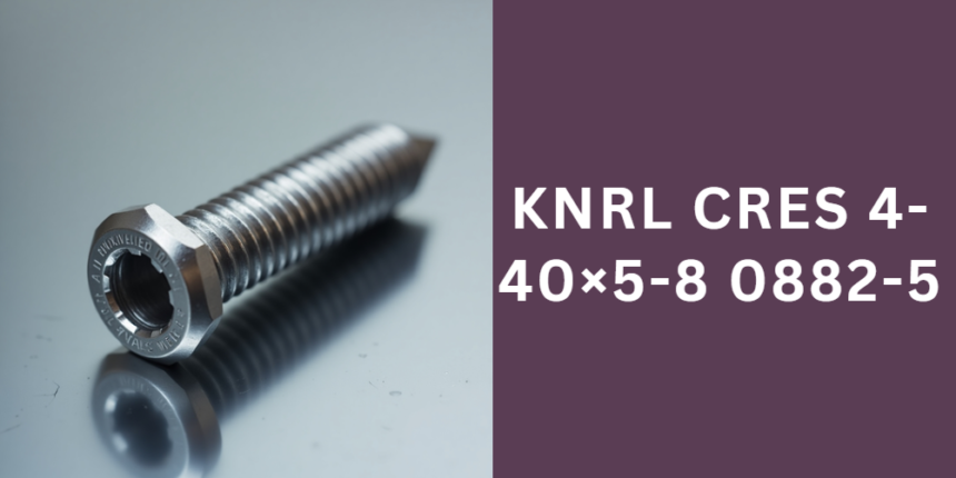 KNRL CRES 4-40×5-8 0882-5